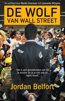 De Wolf van Wall Street: excessen op Wall Street en de val van een financiële genie!