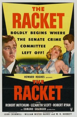 The Racket - Een meeslepende gangsterfilm met een onverwachte romantiek!