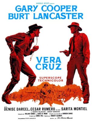  Vera Cruz! Een epische western vol actie en intriges in het Mexicaanse landschap